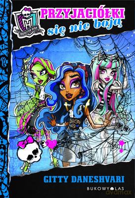 Przyjaciółki Się Nie Boją Monster High - Gitty Daneshvari [KSIĄŻKA]