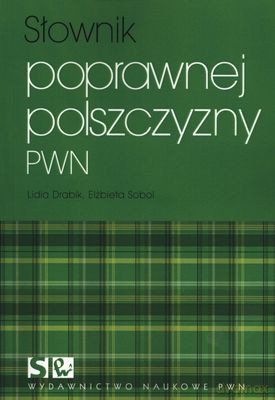 Słownik Poprawnej Polszczyzny - Lidia Drabik, Elżbieta Sobol [KSIĄŻKA]