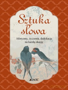 Sztuka Słowa Aforyzmy Życzenia Dedykacje Na Każdą Okazję [KSIĄŻKA]