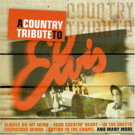 Elvis Presley: A Country Tribute To Elvis [CD]