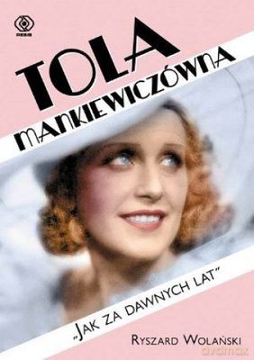Tola Mankiewiczówna Jak Za Dawnych Lat - Ryszard Wolański [KSIĄŻKA]
