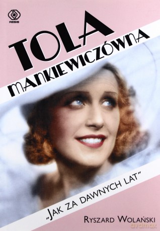 Tola Mankiewiczówna Jak Za Dawnych Lat - Ryszard Wolański [KSIĄŻKA]