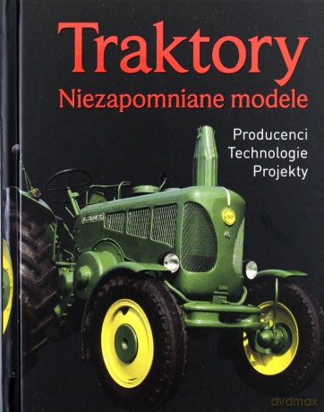 Traktory Niezapomniane Modele [KSIĄŻKA]