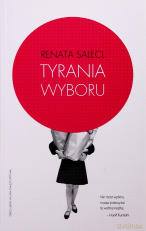 Tyrania Wyboru - Renata Salecl [KSIĄŻKA]