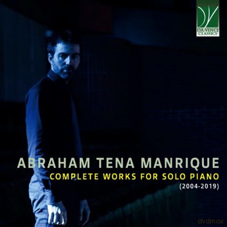 Abraham Tena Manrique: Complete Works For Piano Solo (2004-2019) [CD]