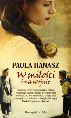 W Miłości i Na Wojnie - Paula Hanasz [KSIĄŻKA]