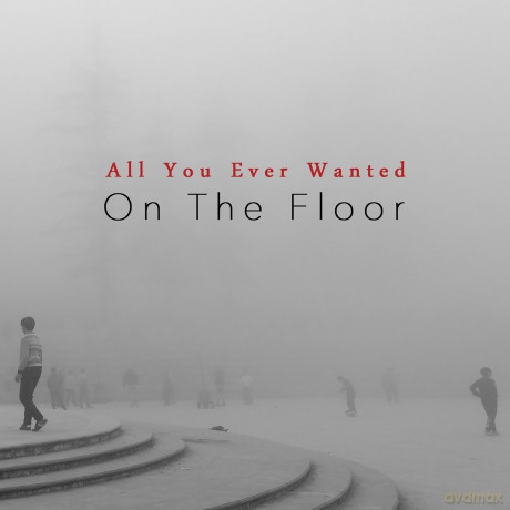 On The Floor: All You Ever Wanted [CD]