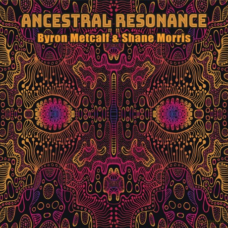 Byron Metcalf & Shane Morris: Ancestral Resonance [CD]