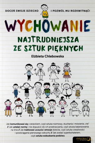 Wychowanie Najtrudniejsza Ze Sztuk Pięknych - Elżbieta Chlebowska [KSIĄŻKA]