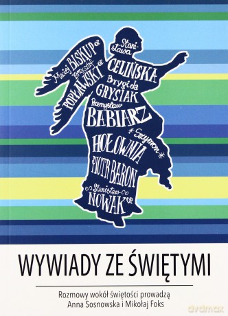 Wywiady Ze Świętymi - Mikołaj Foks, Anna Sosnowska [KSIĄŻKA]