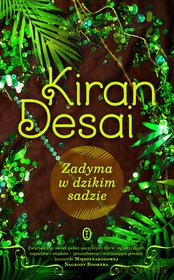 Zadyma W Dzikim Sadzie - Kiran Desai [KSIĄŻKA]