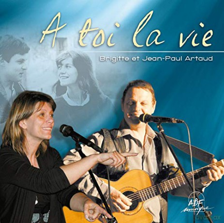 Artaud Brigitte Et Jean-Paul - A Toi La Vie [CD]