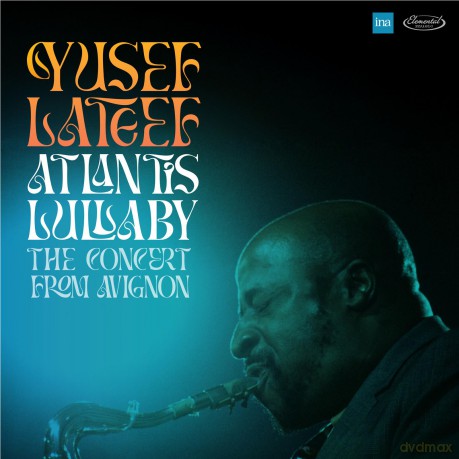 Yusef Lateef: Atlantis Lullaby: The Concert From Avignon [CD]