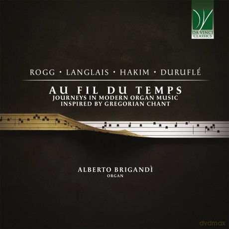 Au Fil Du Temps: Journeys In Modern Organ Music Inspired By Gregorian Chant [CD]
