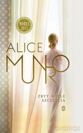 Zbyt Wiele Szczęścia - Alice Munro [KSIĄŻKA]