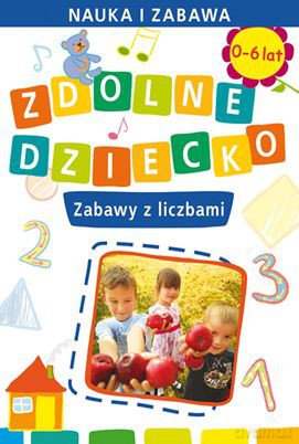 Zdolne Dziecko Zabawy Z Liczbami 0-6 Lat - Joanna Paruszewska [KSIĄŻKA]