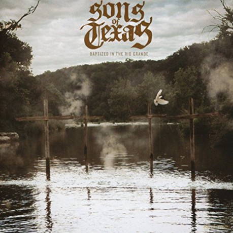 Sons Of Texas: Baptized in the Rio Grande [CD]