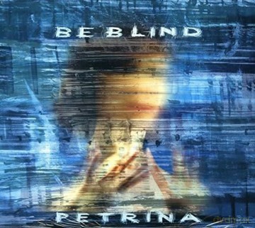 Petrina: Be Blind [CD]