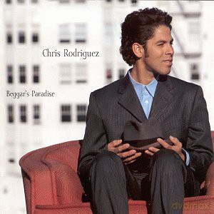 Chris Rodriguez: Beggar's Paradise [CD]