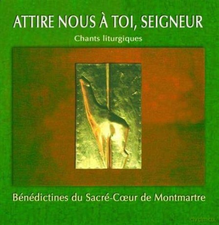 Benedictines Du Sacre Coeur De Montmartre - Attire-Nous A Toi Seigneur [CD]
