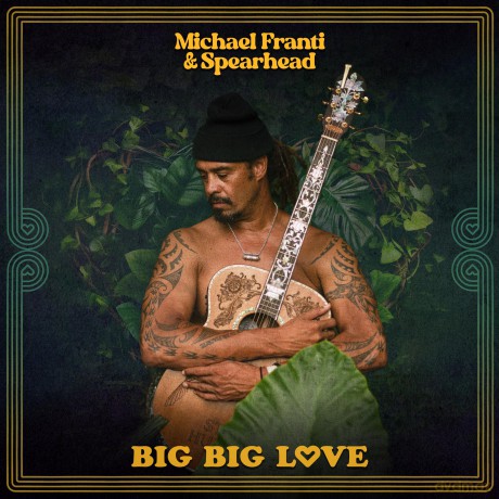 Michael Franti And Spearhead: Big Big Love [CD]