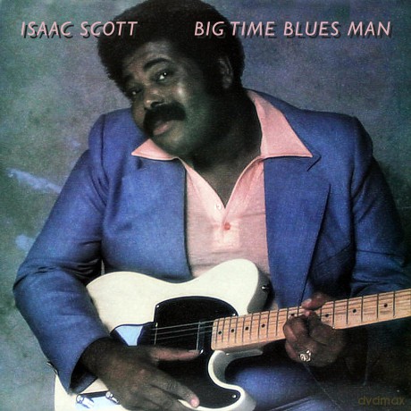 Isaac Scott: Big Time Blues Man [CD]