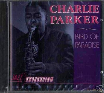 Charlie Parker: Bird Of Paradise [CD]