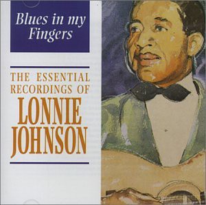 Lonnie Johnson: Blues In My Fingers - The Essential Recordings Of Lonnie Johnson [CD]