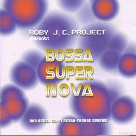 Roby J.c.project: Bossa Super-Nova [CD]