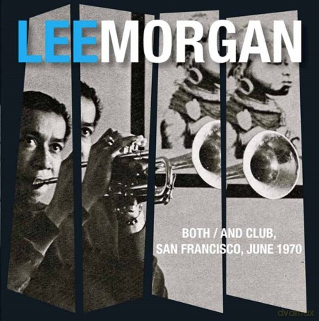 Lee Morgan: Both/and Club, San Francisco, 1970 [2CD]