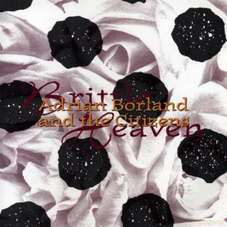 Adrian Borland And Citizens: Brittle Heaven [CD]