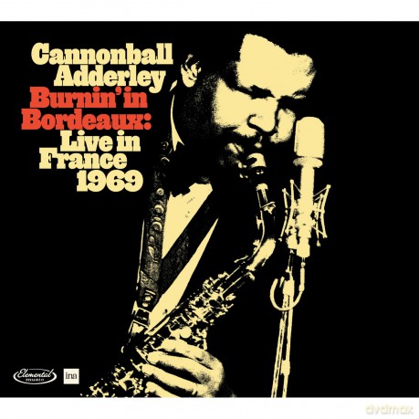 Cannonball Adderley: Burnin In Bordeaux: Live In France 1969 [2CD]