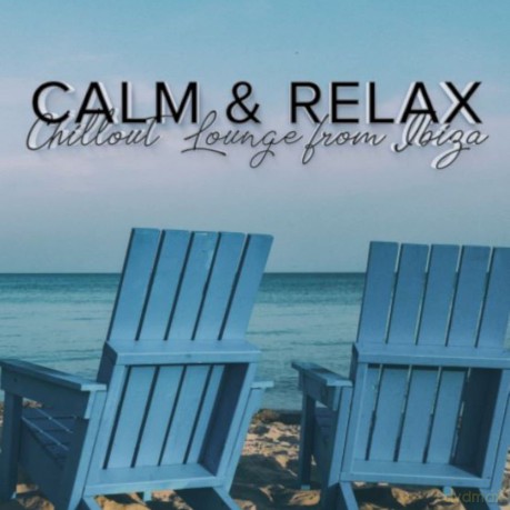 Calm And Relax Chill Out Lounge From Ibiza [CD]