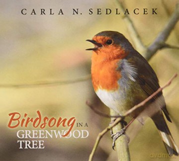 Birdsong In A Greenwood Tree: Carla Noel Sedlacek - Birdsong In A Greenwood Tree [CD]