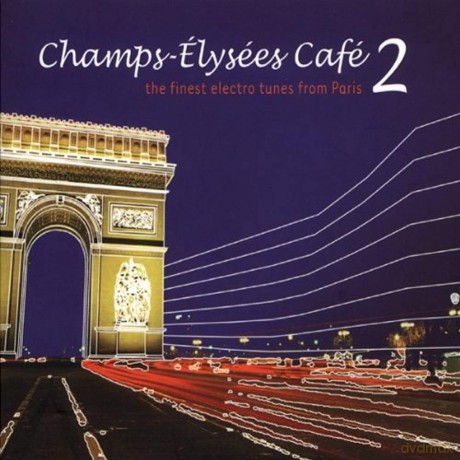 Champs Elysees Cafe 2 - The Finest Electro Tunes From Paris [2CD]
