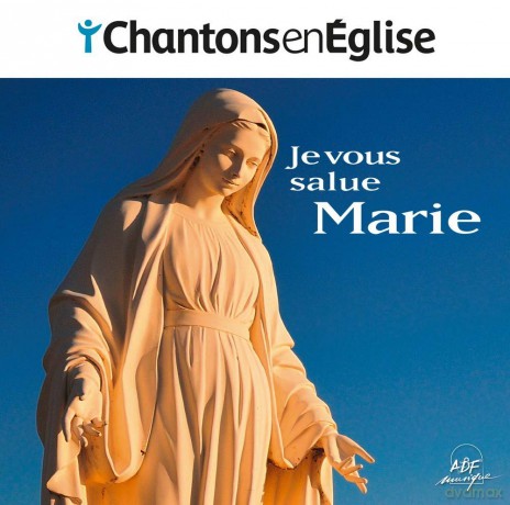 Chantons En Eglise: Je Vous Salue, Marie [CD]