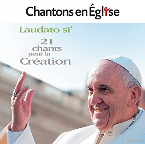 Chantons En Eglise: Laudato Si', 21 Chants Pour La Creation [CD]