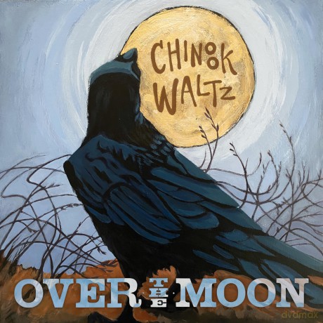 Over The Moon: Chinook Waltz [CD]
