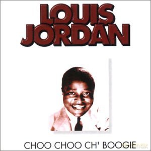 Louis Jordan: Choo Choo Ch' Boogie [CD]