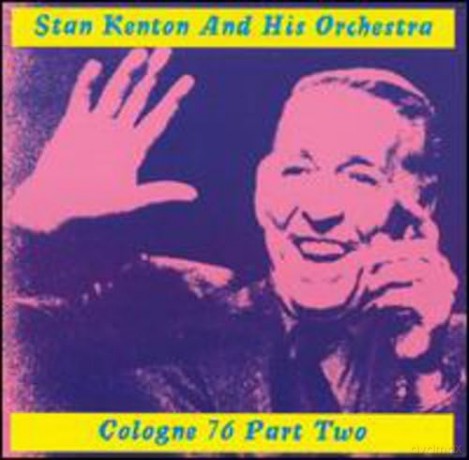 Stan Kenton And His Orchestra: Cologne 76 Part Two [CD]