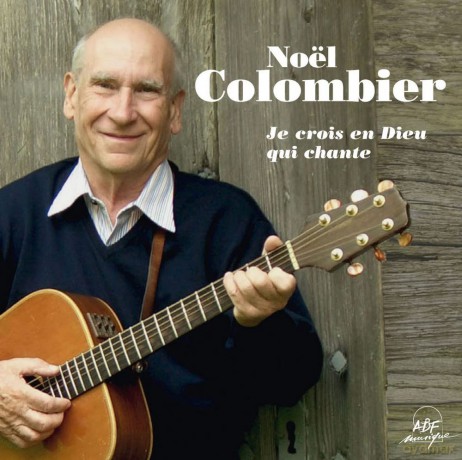 Colombier Noel - Je Crois En Dieu Qui Chante [CD]
