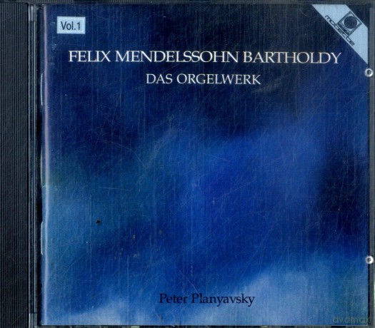 Felix Mendelssohn - Peter Planyavsky: Das Orgelwerk Volume 1 [CD]