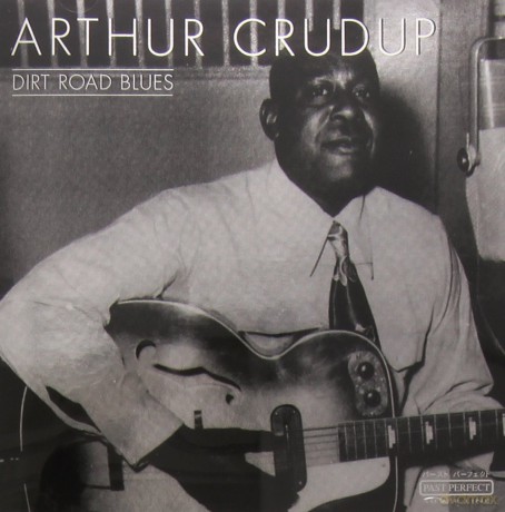 Arthur Crudup: Dirt Road Blues [CD]