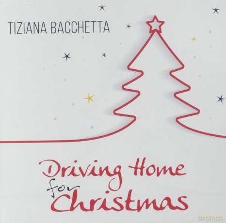 Bacchetta Tiziana: Driving Home For Christmas [CD]