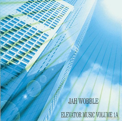 Jah Wobble: Elevator Music Volume 1a [CD]