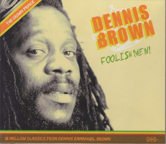 Dennis Brown: Foolish Men [CD]