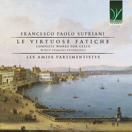 Francesco Paolo Supriani: Le Virtuose Fatiche, Complete Works For Cello [CD]
