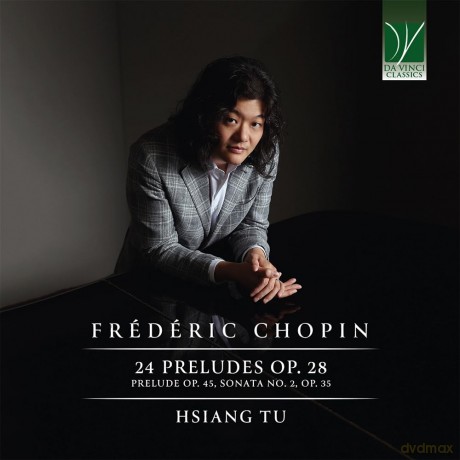 FreDeRic Chopin: 24 Preludes Op. 28, Prelude Op. 45, Sonata No. 2, Op. 35 [CD]