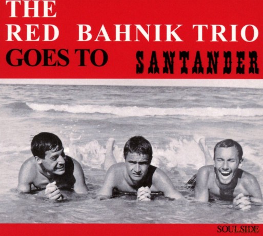 The Red Bahnik Trio: Goes To Santander [CD]