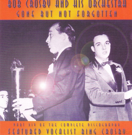 Bob Crosby And His Orchestra: Gone But Not Forgotten [CD]